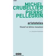 Aristoteles - Filozof ve Bilme Meselesi - Michel Crubellier Pierre Pellegrin