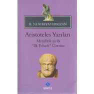ARISTOTELES YAZILARI -METAFIZIK YA DA "İLK FELSEFE" ÜZERİNE - HATICE NUR ERKIZAN (ISBN:9786055790318)