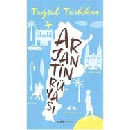Arjantin Rüyası - Tuğrul Türkkan