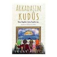 Arkadaşım Kudüs - Tülay Bilici - Rağbet Yayınları