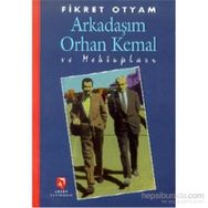 ARKADAŞIM ORHAN KEMAL VE MEKTUPLARI - FIKRET OTYAM
