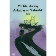 ARKADAŞIM YALNIZLIK - M. HIFZI AKSOY