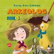 Arkeolog / Meslekleri Öğreniyorum 3 / Koray Avcı Çakman