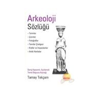 ARKEOLOJI SÖZLÜĞÜ - TAMAY TEKÇAM