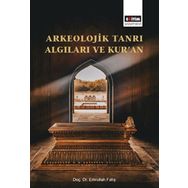 Arkeolojik Tanrı Algıları ve Kur'an - Yrd.Doç.Dr. Emrullah Fatiş