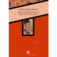 Arnavutlar Solyotlar - ahmed mithad efendi