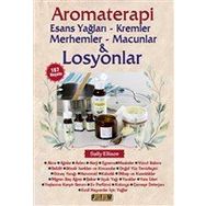 Aromaterapi: Esans Yağları - Kremler Merhemler - Macunlar ve Losyonlar - Platform Yayınları