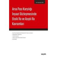 Arsa Payı Karşılığı İnşaat Sözleşmesinde Eksik İfa ve Ayıplı İfa Kavramları - Mustafa Gür