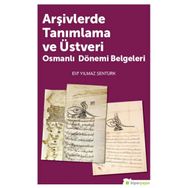 Arşivlerde Tanımlama ve Üstveri Osmanı Dönemi Belgeleri - Elif Yılmaz Şentürk