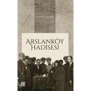 Arslanköy Hadisesi Ömer Akdağ