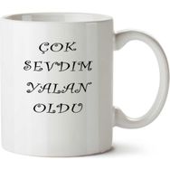 Art Hediye 01 Çok Sevdim Yalan Oldu İki Tarafı Baskılı Kupa Bardak