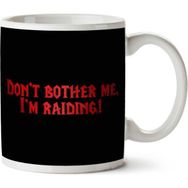 Art Hediye 01 Dont Bother Me Im Raiding Red Text Dungeons And Dragons Iki Tarafı Baskılı Kupa Bardak