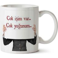 Art Hediye Çok İşim Var Yoğunum İki Tarafı Baskılı Beyaz Kupa