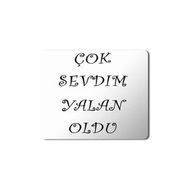 Art Hediye Çok Sevdim Yalan Oldu Baskılı 23x19 cm Mouse Pad