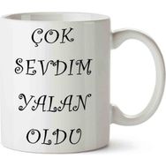 Art Hediye Çok Sevdim Yalan Oldu Kupa Bardak