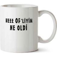 Art Hediye Hee Of Liyim Ne Oldi İki Tarafı Baskılı Kupa Bardak