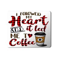 Art Hediye I Followed My Heart and It Led Me to Coffee Baskılı 23x19 cm Mouse Pad