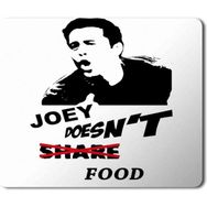 Art Hediye Joey Series Tv Joey Doesnt Share Food Baskılı 23x19 cm Mouse Pad