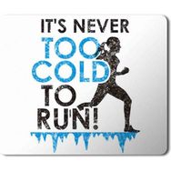 Art Hediye Spor Its Never too Cold to Run Baskılı 23x19 cm Mouse Pad
