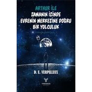 Arthur İle Zamanın İzinde Evrenin Merkezine Doğru Bir Yolculuk - D. E. Verpilleux