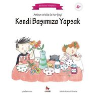 Arthur ve Mila ile Her Şeyi Kendi Başımıza Yapsak Montessori Kitaplarım Lydie Barusseau