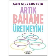 Artık Bahane Üretmeyin - Sam Silverstein - Arıtan Yayınevi