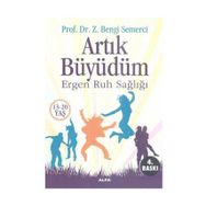 ARTIK BÜYÜDÜM ERGEN RUH SAĞLIĞI (13-20 YAŞ) - BENGI SEMERCI