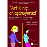 Artık Hiç Anlaşamıyoruz! - Isabelle Filliozat
