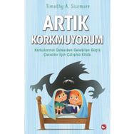 Artık Korkmuyorum - Timothy A. Sisemore