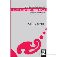ARTIK ZAMANI GELMEDI MI? KENDI ALIN YAZINI KENDIN YAZ HAYATINI KOLAYLAŞTIR - ZEKERIYA BEŞIRLI