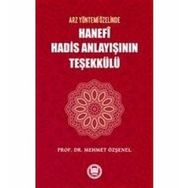 Arz Yöntemi Özelinde Hanefi Hadis Anlayışının Teşekkülü - Mehmet Özşenel