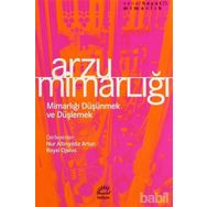 ARZU MİMARLIĞI MİMARLIĞI DÜŞÜNMEK VE DÜŞLEMEK - NUR ALTINYILDIZ ARTUN;ROYSI OJALVO