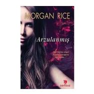 Arzulanmış - Morgan Rice - Sonsuz Kitap
