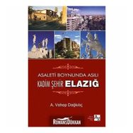 Asaletin Boynunda Asılı Kadim Şehir Elazığ - A. Vahap Dağkılıç