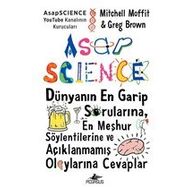 AsapSCIENCE: Dünyanın En Garip Sorularına En Meşhur Söylentilerine ve Açıklanmamış Olaylarına Cevaplar Ciltli-Mitchell Moffit&Greg Brown