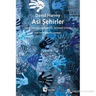 ASI ŞEHIRLER ŞEHIR HAKKINDAN KENTSEL DEVRIME DOĞRU - DAVID HARVEY