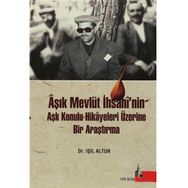 AŞIK MEVLÜT İHSANİ'NİN AŞK KONULU HIKAYELERI ÜZERİNE BIR ARAŞTIRMA - IŞIL ALTUN