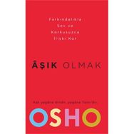 AŞIK OLMAK NASIL FARKINDALIKLA SEVILIR VE KORKUSUZCA İLİŞKİ KURULABILIR? - OSHO (BHAGMAN SHREE RAJNEESH)