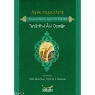 AŞIK PAŞAZADE - OSMANOĞULLARININ TARIHI TEVARIH-I AL-I OSMAN - ÂŞIK PAŞAZÂDE