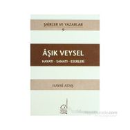 AŞIK VEYSEL - HAYATI-SANATI-ESERLERI - HAYRI ATAŞ