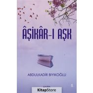 Aşikar-ı Aşk - Abdulkadir Bıyıkoğlu