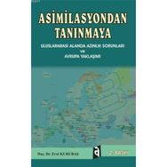 ASIMILASYONDAN TANINMAYA ULUSLARARASI ALANDA AZINLIK SORUNLARI VE AVRUPA YAKLAŞIMI - EROL KURUBAŞ