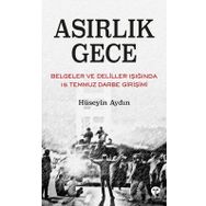 Asırlık Gece - Belgeler Ve Deliller Işığında 15 Temmuz Darbe Girişimi - Hüseyin Aydın - Turkuvaz Yayınları
