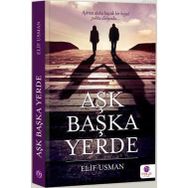 AŞK BAŞKA YERDE - ELIF USMAN
