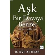 AŞK BIR DAVAYA BENZER MESNEVI SOHBETLERI - HAYAT NUR ARTIRAN