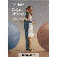 Aşk Dediğin / Gürbüz Doğan Ekşioğlu / Yeditepe Üniversitesi Yayınları
