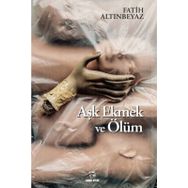 Aşk Ekmek ve Ölüm - Fatih Altınbeyaz