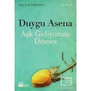 AŞK GIDIYORUM DEMEZ - DUYGU ASENA