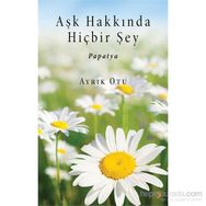 Aşk Hakkında Hiçbir Şey - Ayrık Otu