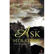 AŞK HER YERDE - İLKNUR İNSAF TURAN